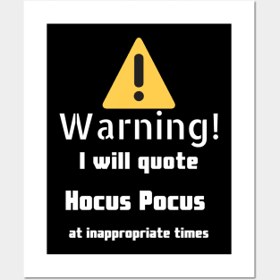 Warning I will quote Hocus Pocus at inappropriate times Posters and Art